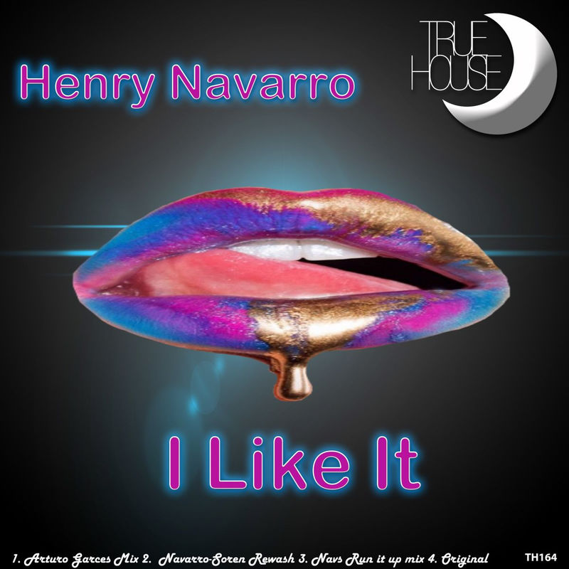 Henry Navarro - I Like It / True House LA