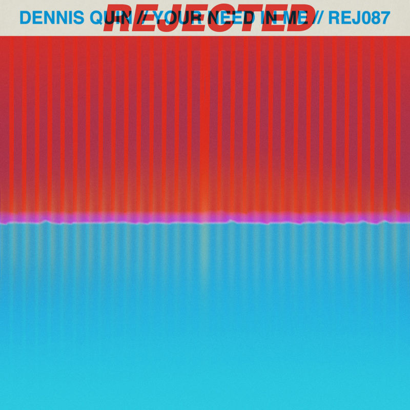 Dennis Quin - Your Need In Me / Rejected