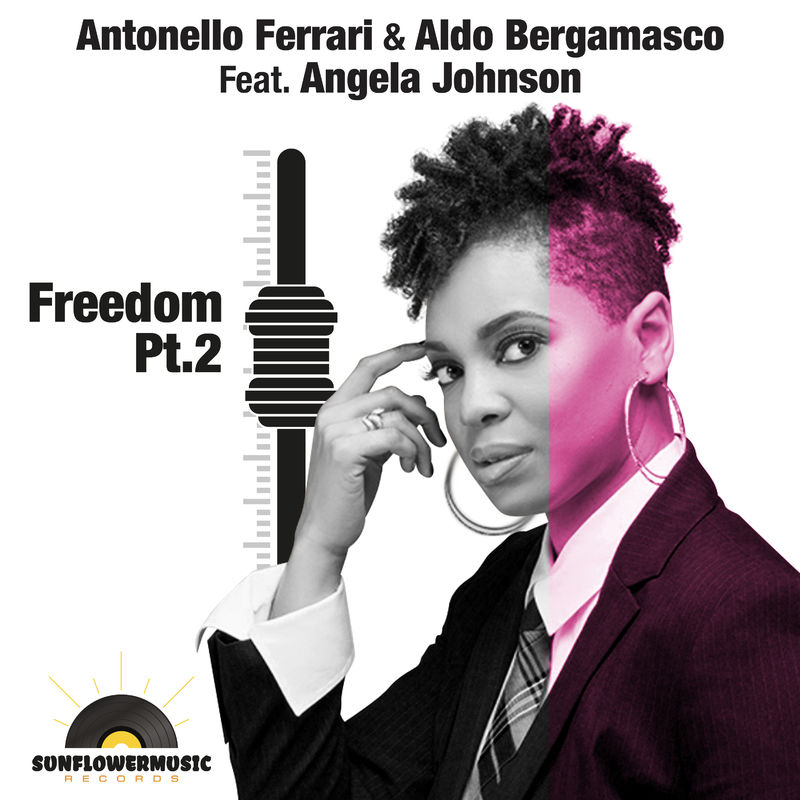 Antonello Ferrari & Aldo Bergamasco ft Angela Johnson - Freedom Pt. 2 / Sunflowermusic Records
