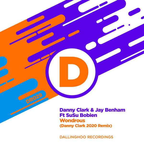Danny Clark & Jay Benham feat. SuSu Bobien - Wondrous (2020 Remix) / Dallinghoo Recordings