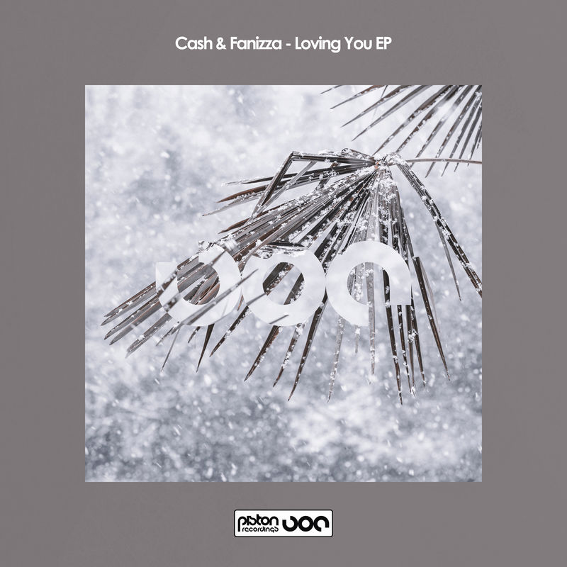 Cash & Fanizza - Loving You EP / Piston Recordings