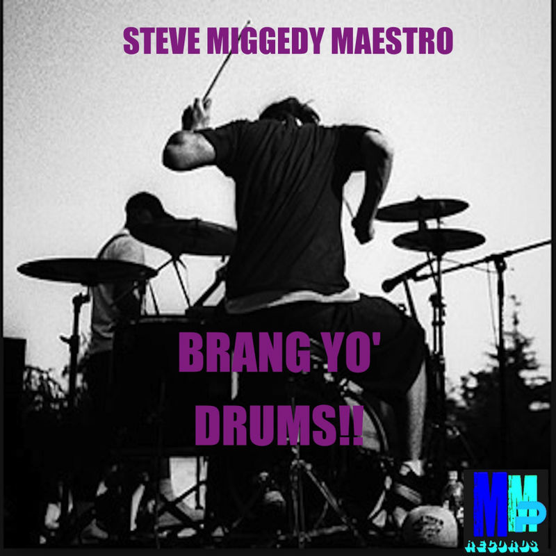 Steve Miggedy Maestro - Brang Yo' Drums / MMP Records