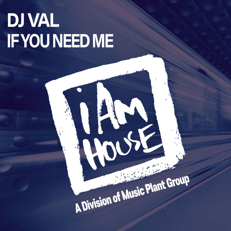 Dj Val - If You Need Me / I Am House