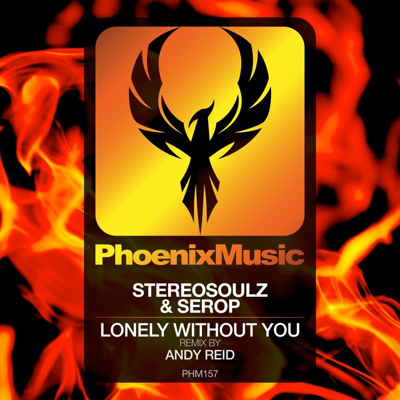 Stereosoulz & Serop - Lonely Without You (Andy Reid Remix) / Phoenix Music