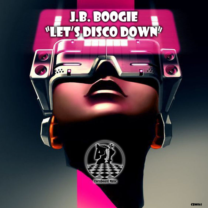 J.B. Boogie - Let's Disco Down / ChessBoard Music