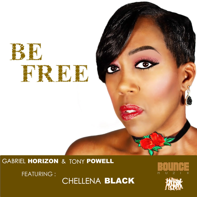 Gabriel Horizon & Tony Powell ft Chellena Black - Be Free / Bounce Muzik