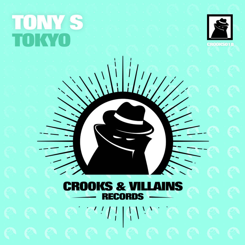 Tony S - Tokyo / Crooks & Villains Records