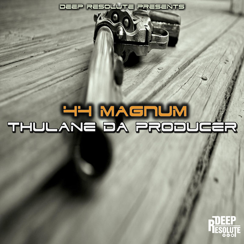 Thulane Da Producer - 44 Magnum (Da Producer's Classic Mix) / Deep Resolute (PTY) LTD