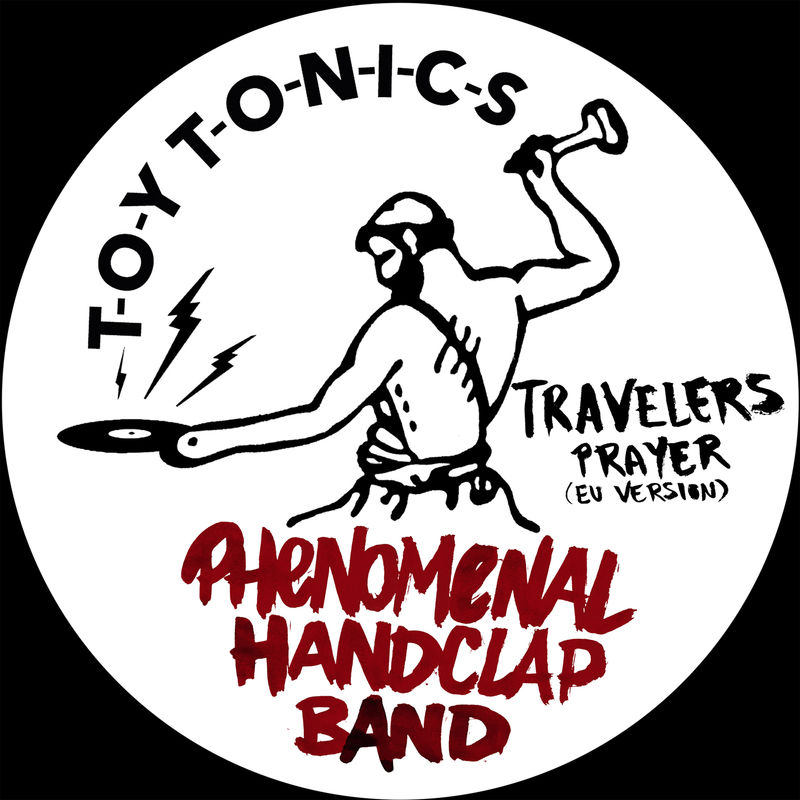 Phenomenal Handclap Band - Travelers Prayer (EU Version) / Toy Tonics