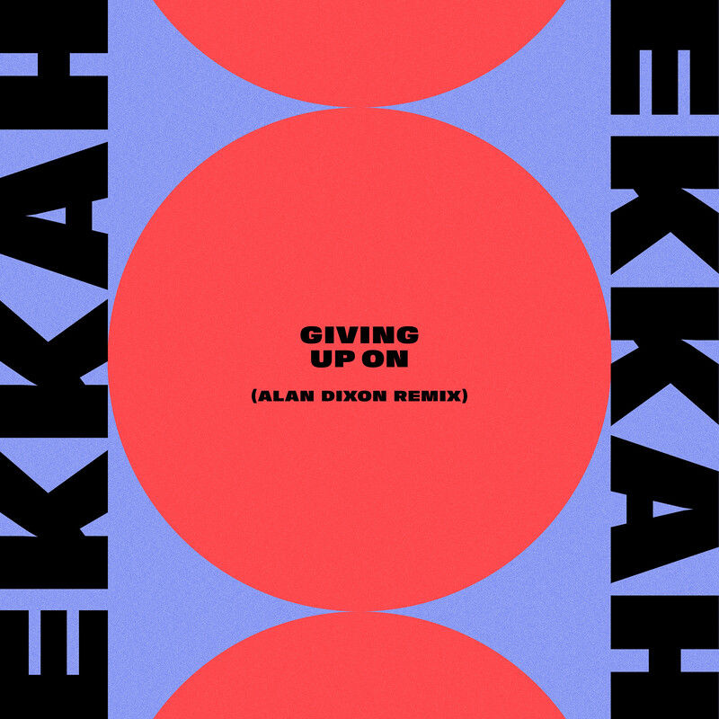 Ekkah - Giving Up On (Alan Dixon Remix) / Future Disco