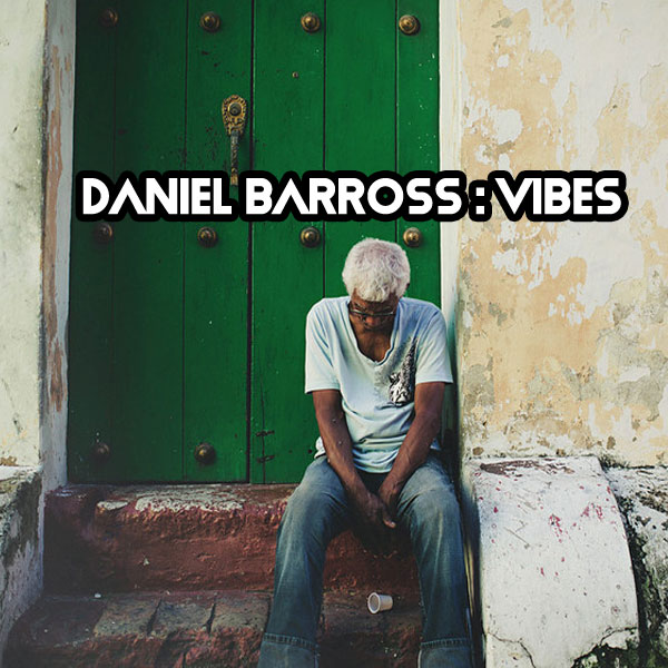 Daniel Barross - Vibes / Open Bar Music