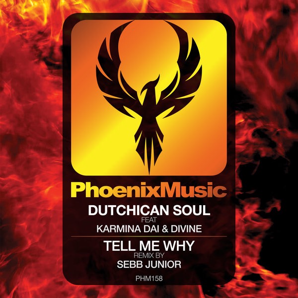 Dutchican Soul, Karmina Dai, Divine - Tell Me Why (Sebb Junior Remix) / Phoenix Music
