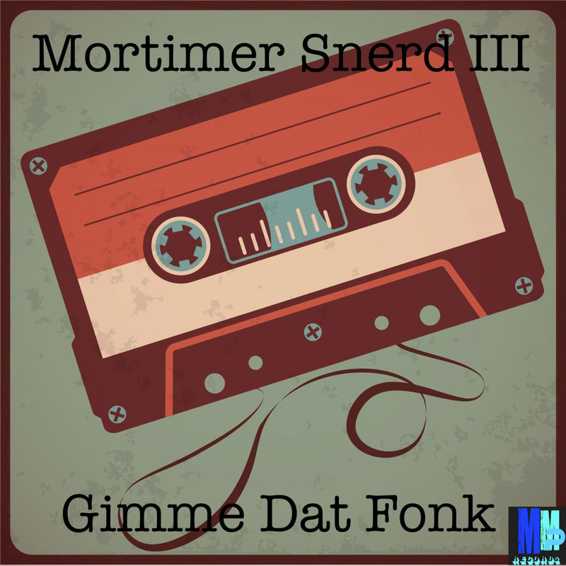 Morttimer Snerd III - Gimme Dat Fonk EP / MMP Records