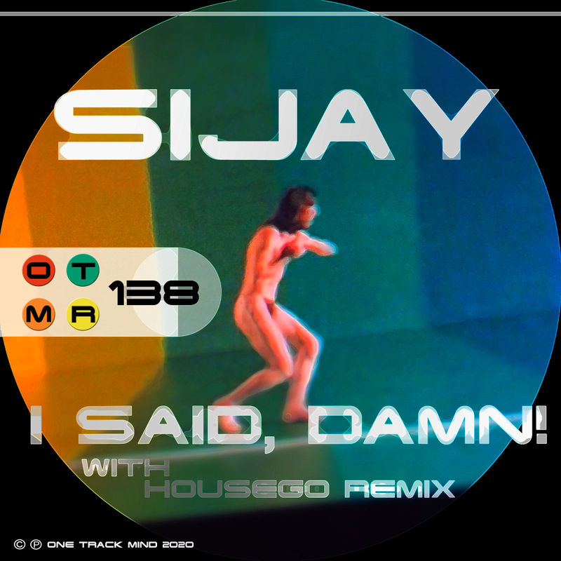 Sijay - I Said, Damn! / One Track Mind