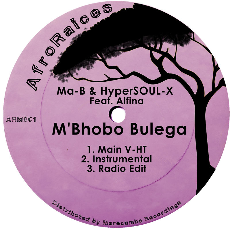 Ma-B & HyperSOUL-X ft Alfina - M'Bhobo Bulega / AfroRaices