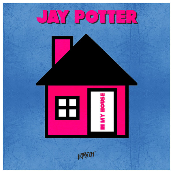 Jay Potter - In My House / Hot Stuff