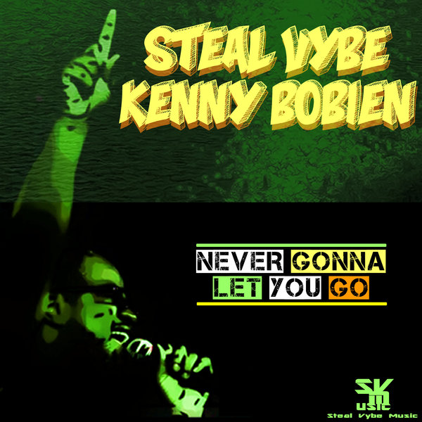 Steal Vybe & Kenny Bobien - Never Gonna Let You Go / Steal Vybe