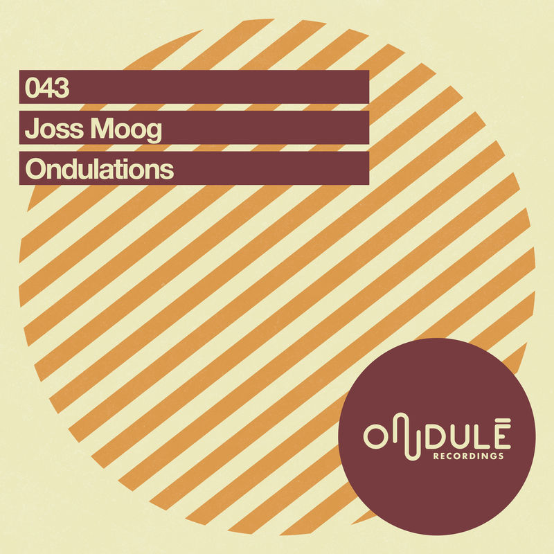 Joss Moog - Ondulations / Ondulé Recordings