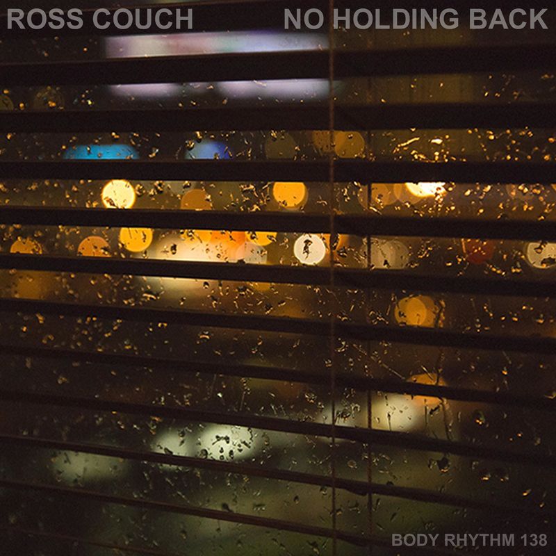 Ross Couch - No Holding Back / Body Rhythm Records