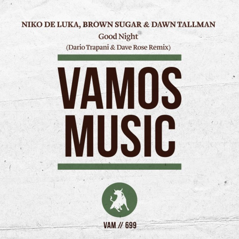Niko De Luka & Brown Sugar ft Dawn Tallman - Good Night (Dario Trapani & Dave Rose Remix) / Vamos Music