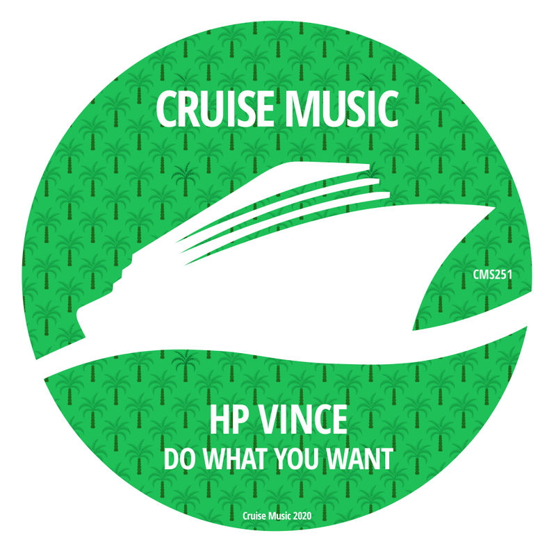 HP Vince - Do What You Want / Cruise Music