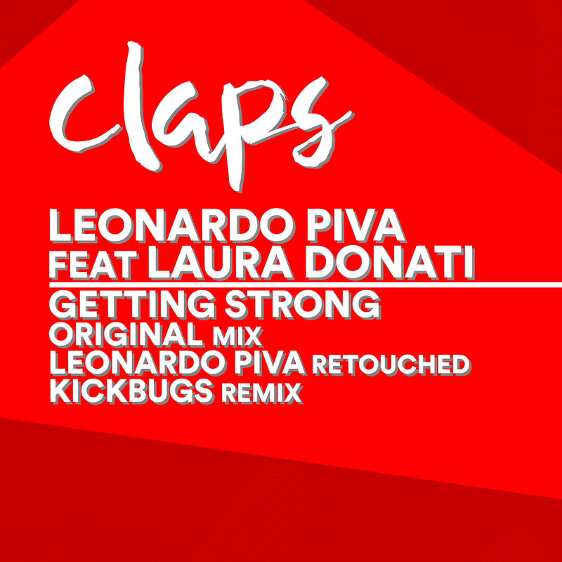 Leonardo Piva ft Laura Donati - Getting Strong 'The Remixes' / Claps Records
