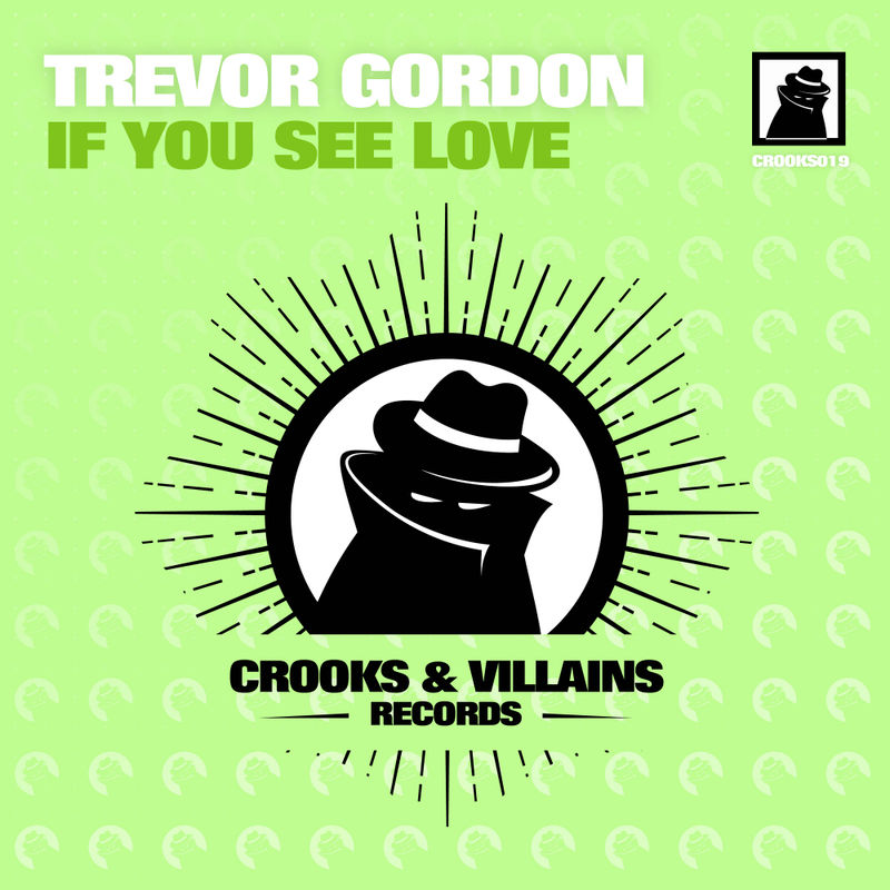 Trevor Gordon - If You See Love / Crooks & Villains Records