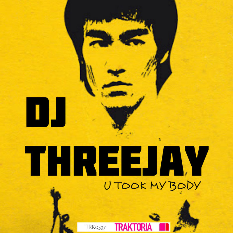 DJ ThreeJay - U Took My Body / Traktoria