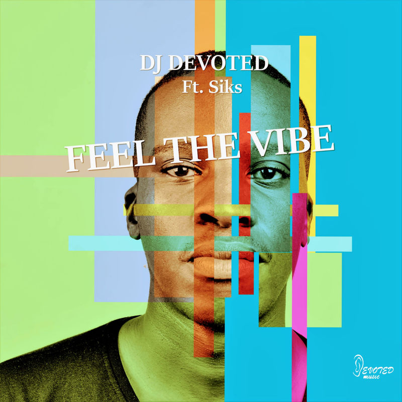 DJ Devoted ft Siks - Feel The Vibe / Devoted Music