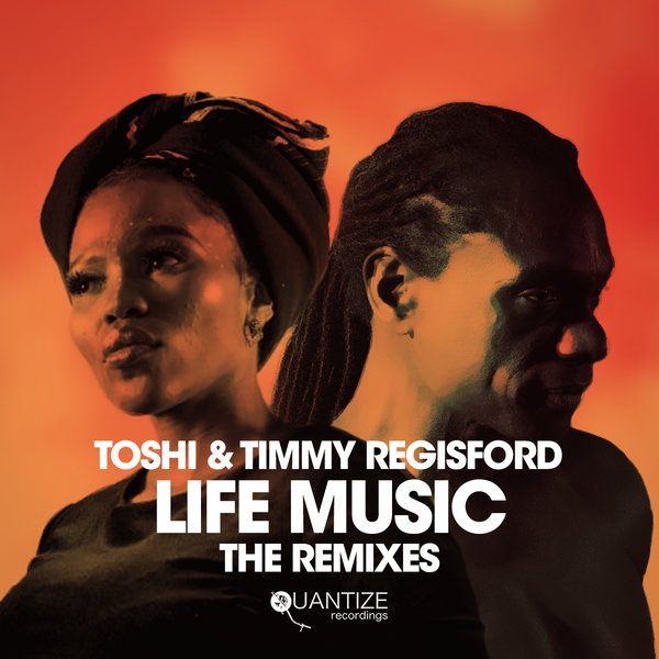 Toshi & Timmy Regisford - Life Music (The Remixes) / Quantize Recordings