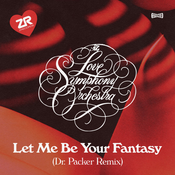 The Love Symphony Orchestra - Let Me Be Your Fantasy (Dr Packer Remix) / Z Records