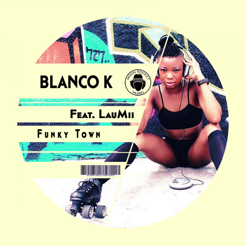 Blanco K ft LauMii - Funky Town / Moon Rocket Music