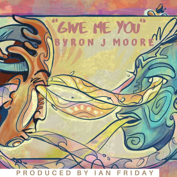 Byron J Moore - Give Me You / Global Soul Music