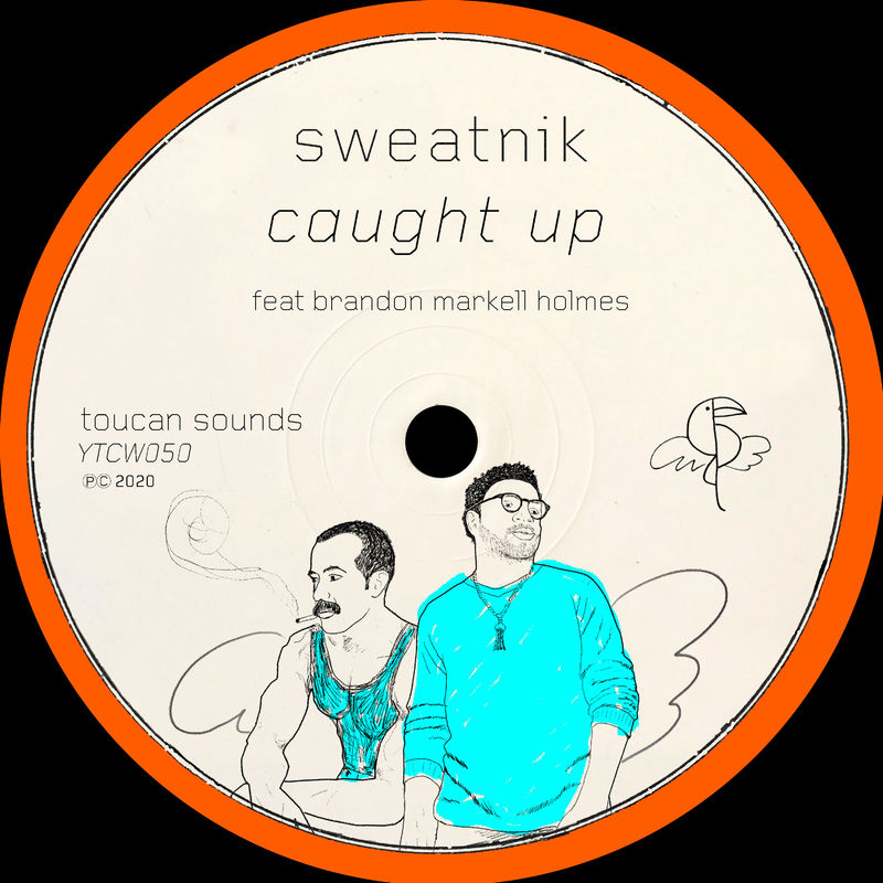 Sweatnik - Caught Up (feat. Brandon Markell Holmes) / toucan sounds