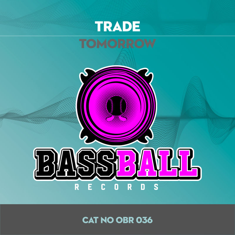 Trade - Tomorrow / Bassball Records