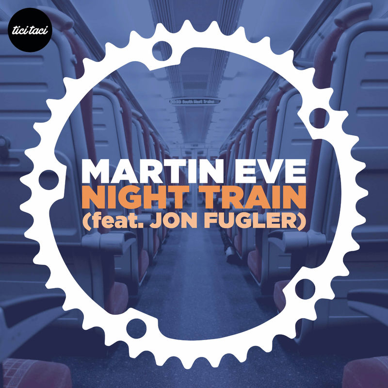 Martin eve - Night Train (feat. Jon Fugler) / tici taci