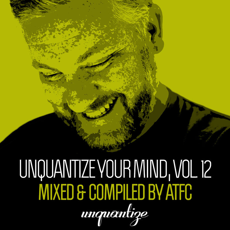 VA - Unquantize Your Mind Vol. 12 - Compiled and Mixed by ATFC / unquantize
