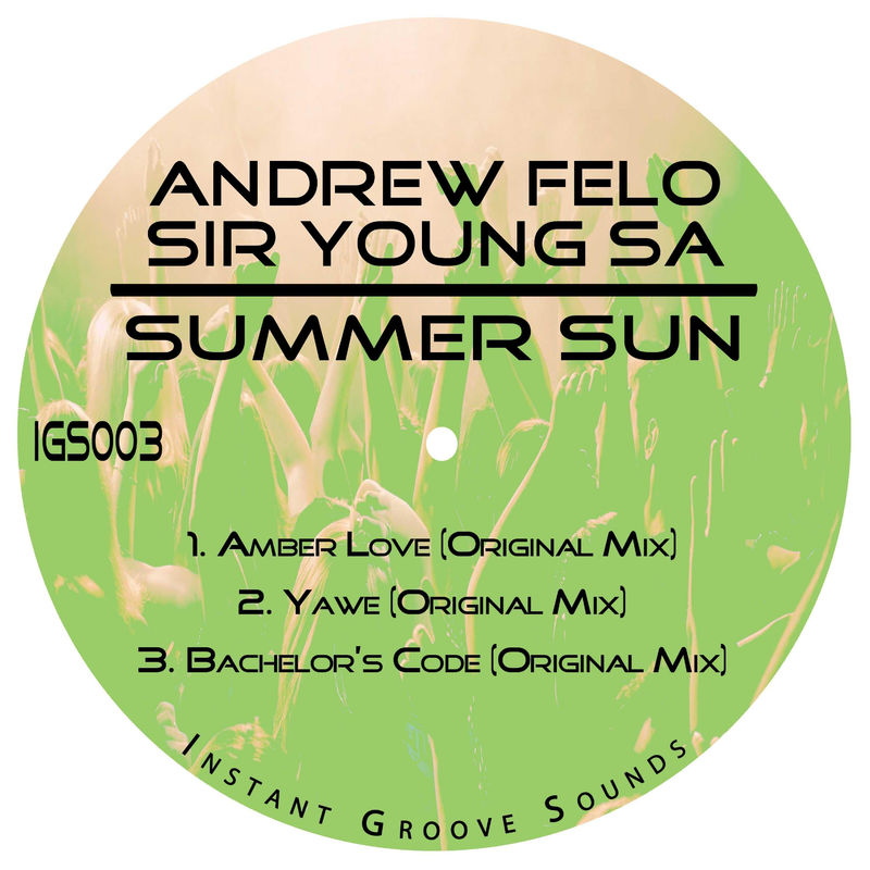 Andrew Felo & Sir Young SA - Summer Sun / Instant Groove Sounds