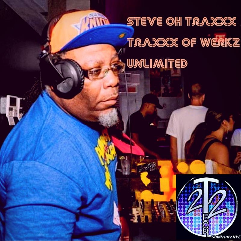 Steve Oh Traxxx - Traxxx of Werkz Unlimited / Tech22 SubPrintzNYC