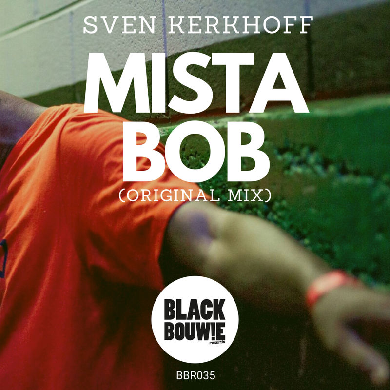Sven Kerkhoff - Mista Bob / Black Bouwie Records