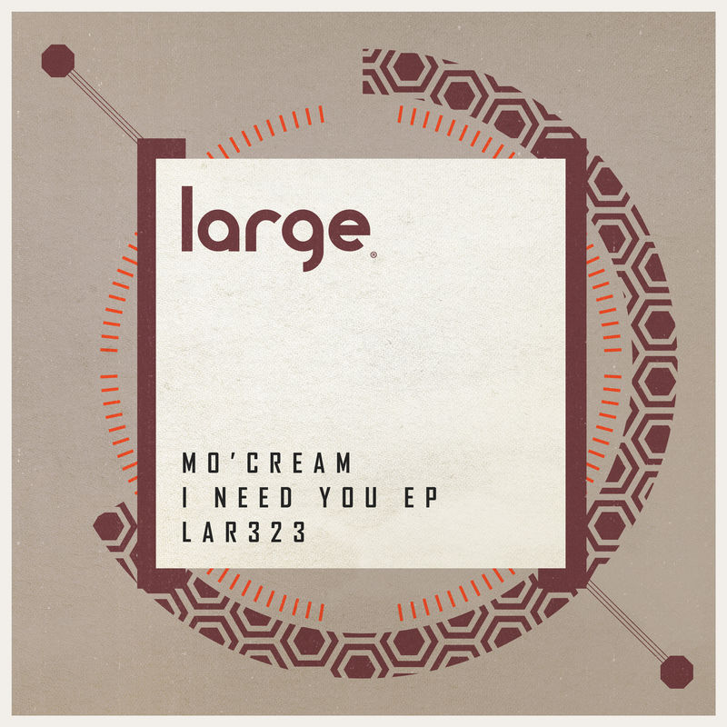 Mo'Cream - I Need You / Large Music