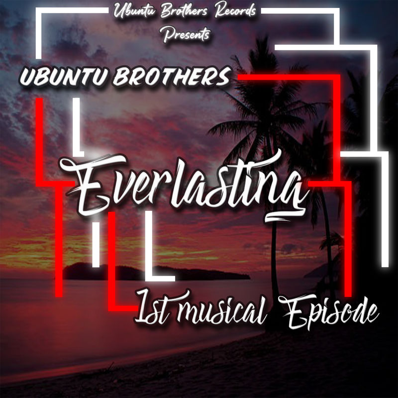 Ubuntu Brothers - Everlasting - 1st Musical Episode / Ubuntu Brothers Records