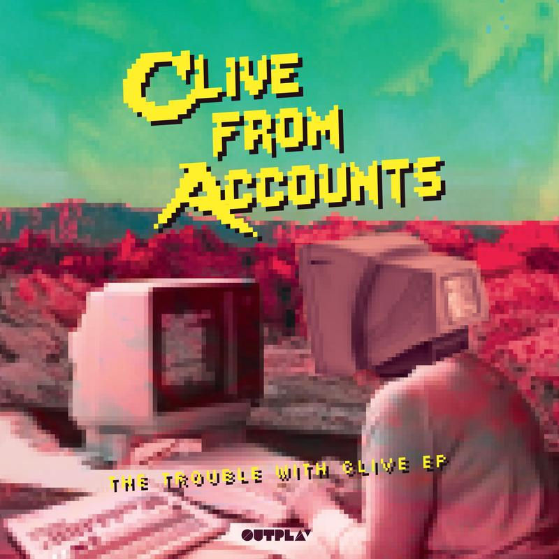 Clive From Accounts - The Trouble With Clive EP / Outplay