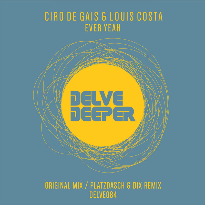 Ciro De Gais & Louis Costa - Ever Yeah / Delve Deeper Recordings
