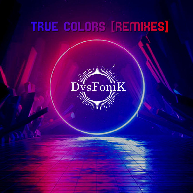 DysFonik - True Colors (Remixes) / Ditto Music