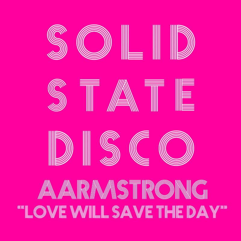 Aarmstrong - Love Will Save the Day / Solid State Disco