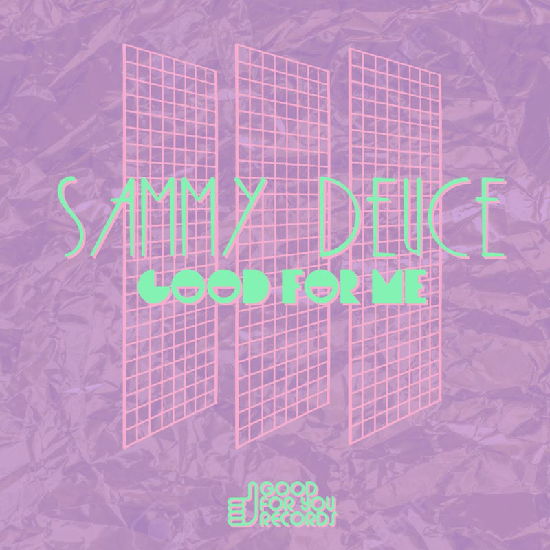 Sammy Deuce - Good for Me / Good For You Records