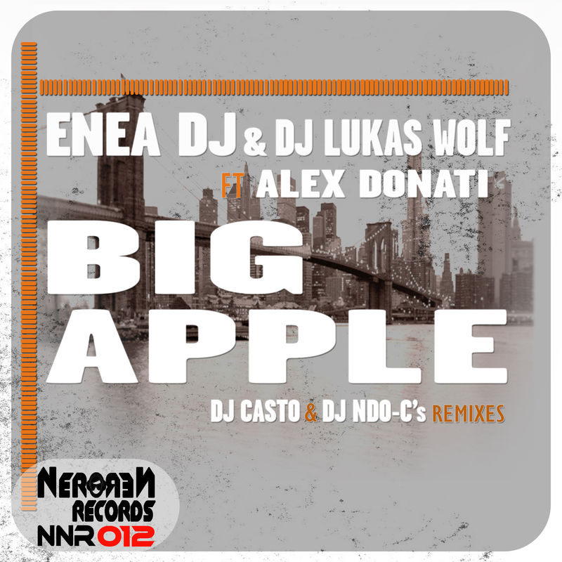 Enea Dj, DJ Lukas Wolf, Alex Donati - Big Apple / Nero Nero Records