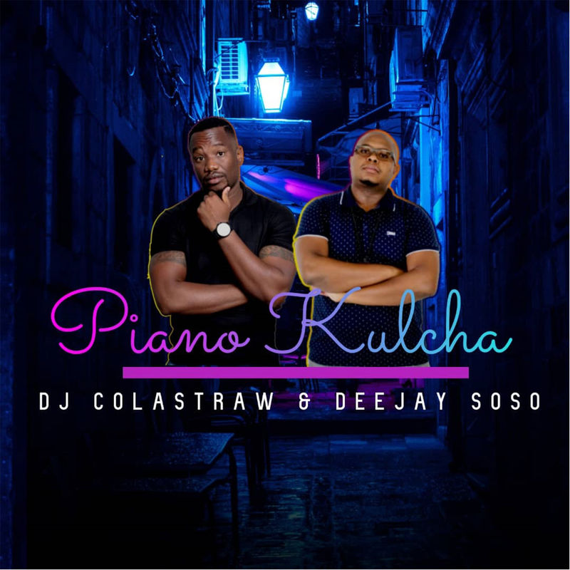 DJ Colastraw & Deejay Soso - Piano Kulcha / DSM ENTERTAINMENT