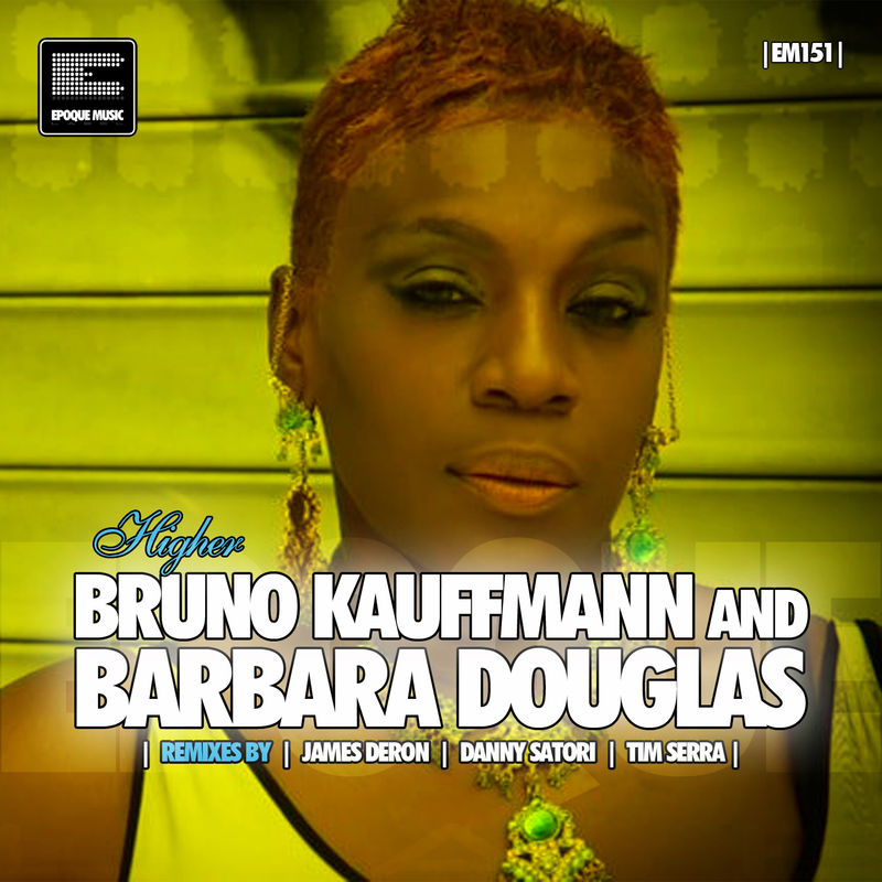 Bruno Kauffmann & Barbara Douglas - Higher (2020 Remixes) / Epoque Music